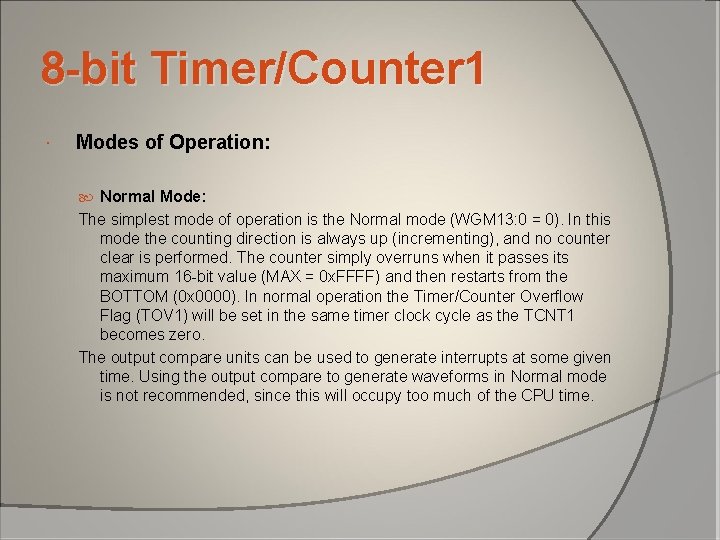 8 -bit Timer/Counter 1 Modes of Operation: Normal Mode: The simplest mode of operation 8 -bit Timer/Counter 1 Modes of Operation: Normal Mode: The simplest mode of operation