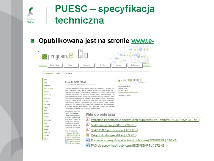 PUESC – specyfikacja techniczna Opublikowana jest na stronie www. eclo. gov. pl/ecip/seap-pl 