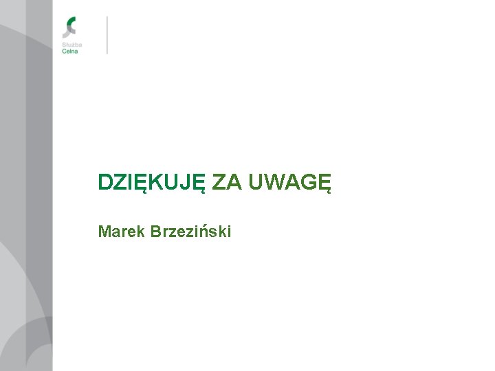 DZIĘKUJĘ ZA UWAGĘ Marek Brzeziński 