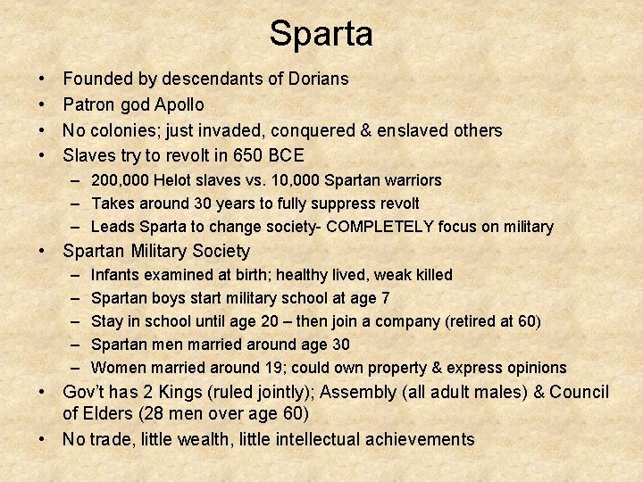 Sparta • • Founded by descendants of Dorians Patron god Apollo No colonies; just
