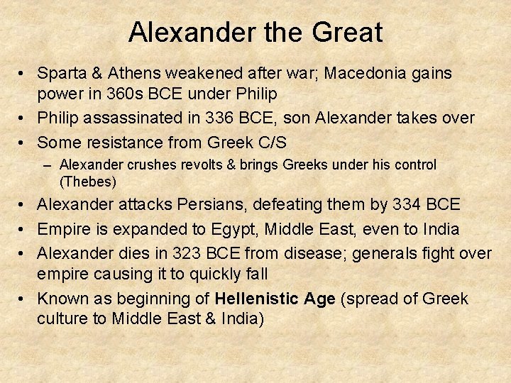 Alexander the Great • Sparta & Athens weakened after war; Macedonia gains power in