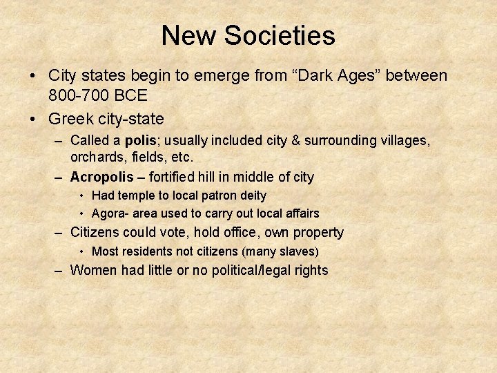 New Societies • City states begin to emerge from “Dark Ages” between 800 -700