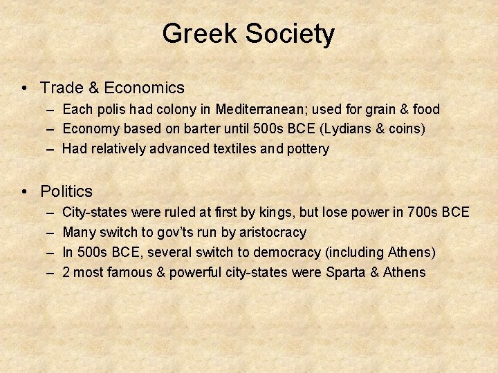 Greek Society • Trade & Economics – Each polis had colony in Mediterranean; used