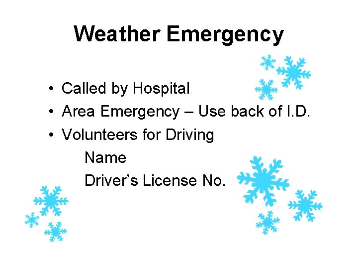 Weather Emergency • Called by Hospital • Area Emergency – Use back of I.