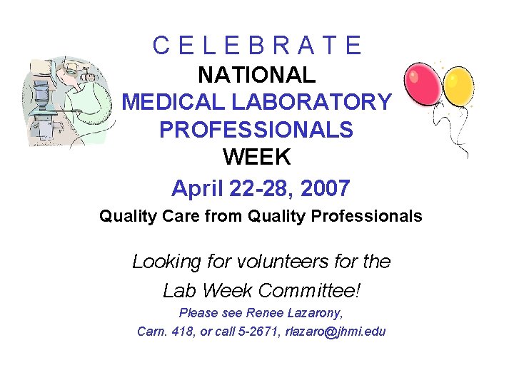 CELEBRATE NATIONAL MEDICAL LABORATORY PROFESSIONALS WEEK April 22 -28, 2007 Quality Care from Quality