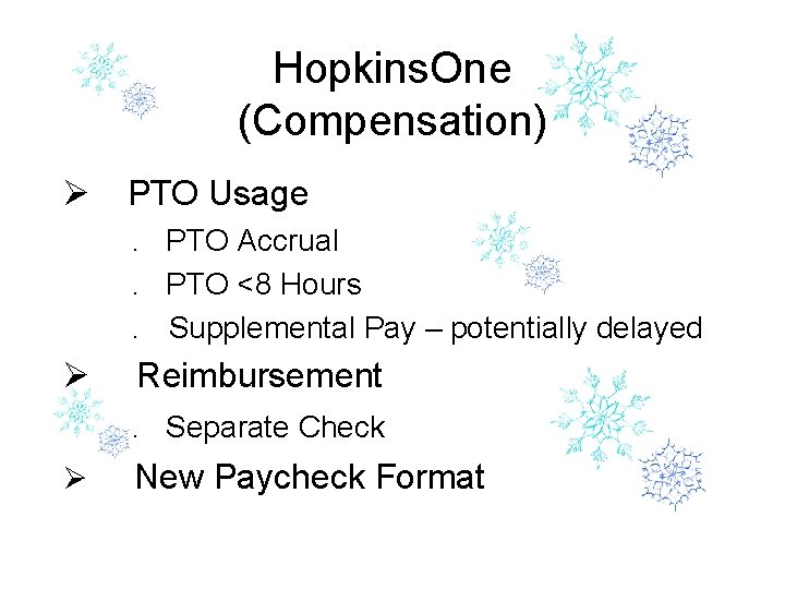 Hopkins. One (Compensation) Ø PTO Usage. PTO Accrual. PTO <8 Hours. Supplemental Pay –