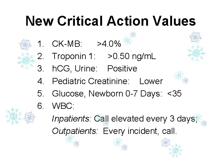 New Critical Action Values 1. 2. 3. 4. 5. 6. CK-MB: >4. 0% Troponin