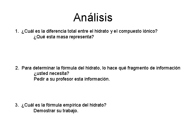 Análisis 1. ¿Cuál es la diferencia total entre el hidrato y el compuesto iónico?