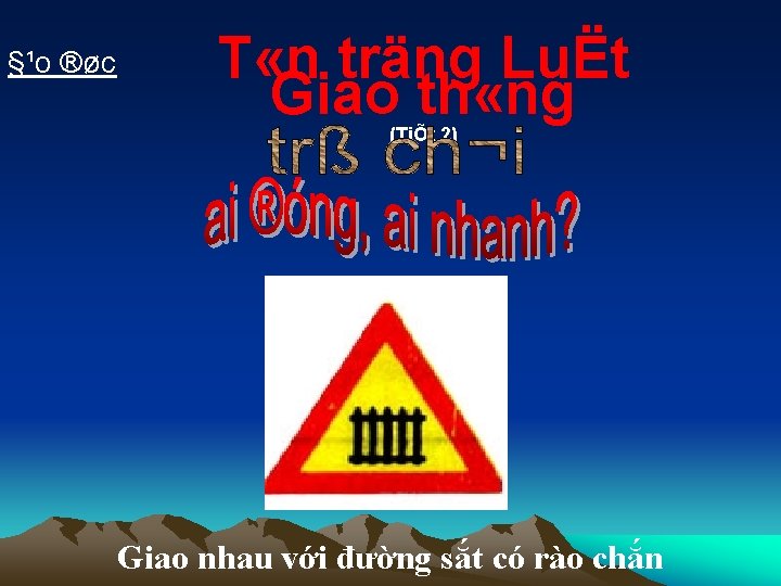 §¹o ®øc T «n träng LuËt Giao th «ng (TiÕt 2) Giao nhau với