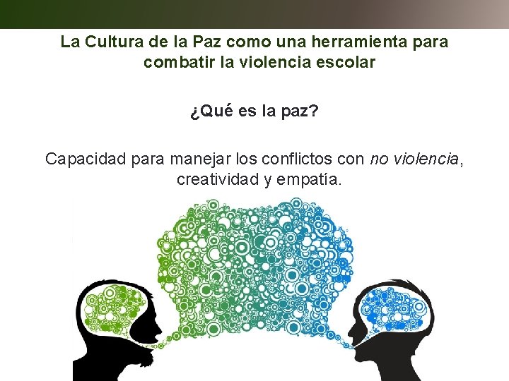 La Cultura de la Paz como una herramienta para combatir la violencia escolar ¿Qué