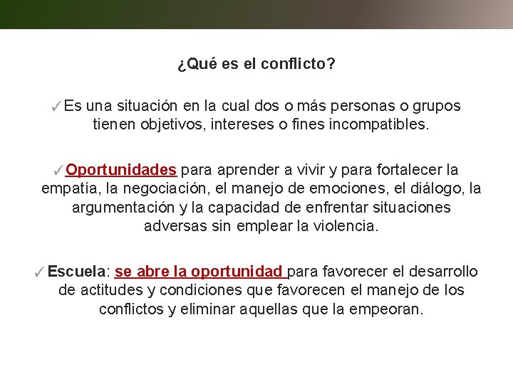 ¿Qué es el conflicto? ✓Es una situación en la cual dos o más personas