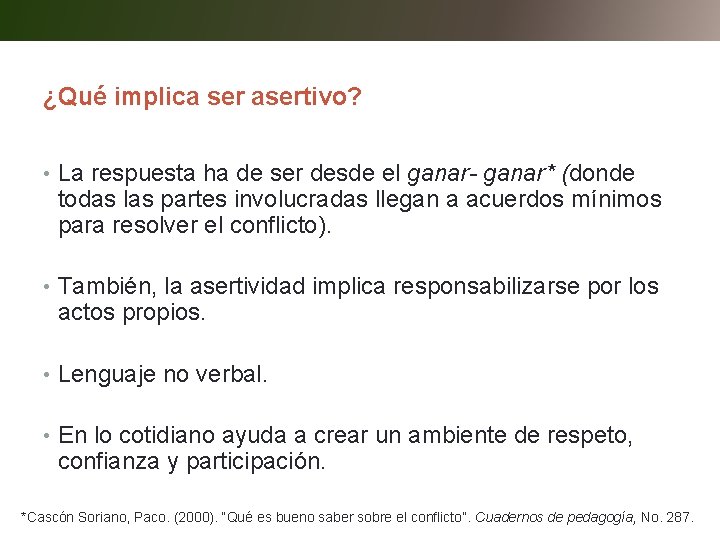 ¿Qué implica ser asertivo? • La respuesta ha de ser desde el ganar- ganar*