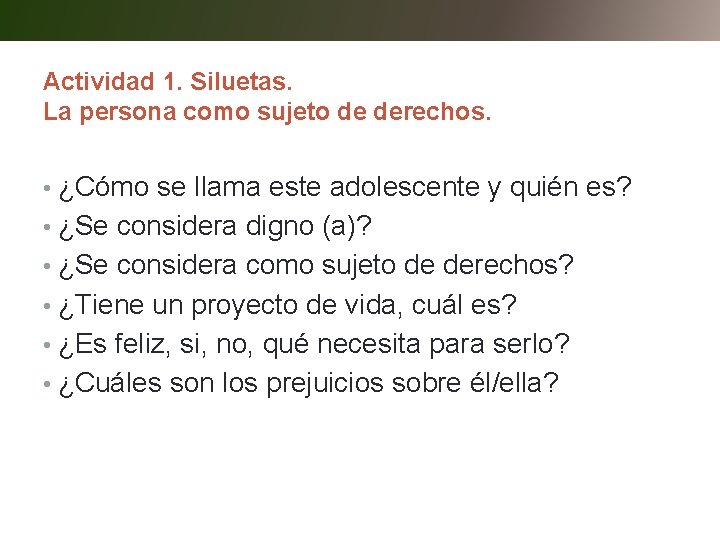 Actividad 1. Siluetas. La persona como sujeto de derechos. • ¿Cómo se llama este
