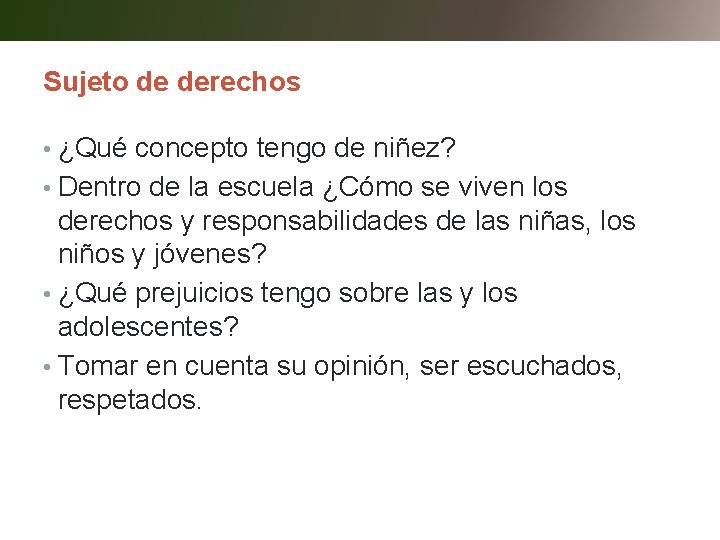 Sujeto de derechos • ¿Qué concepto tengo de niñez? • Dentro de la escuela