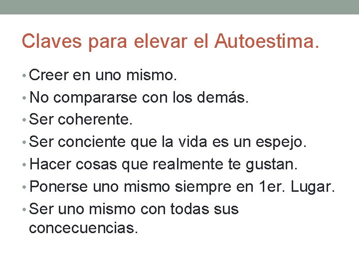 Claves para elevar el Autoestima. • Creer en uno mismo. • No compararse con