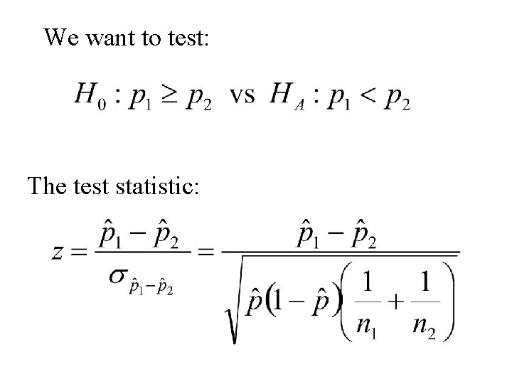 We want to test: The test statistic: 