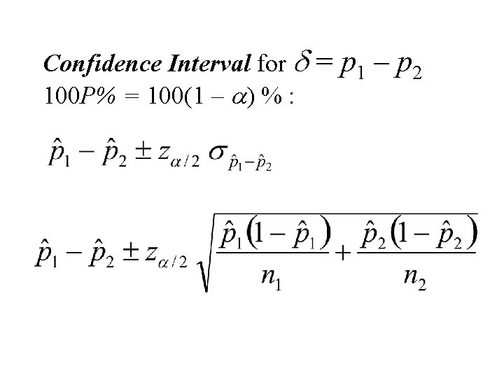 Confidence Interval for d 100 P% = 100(1 – a) % : = p