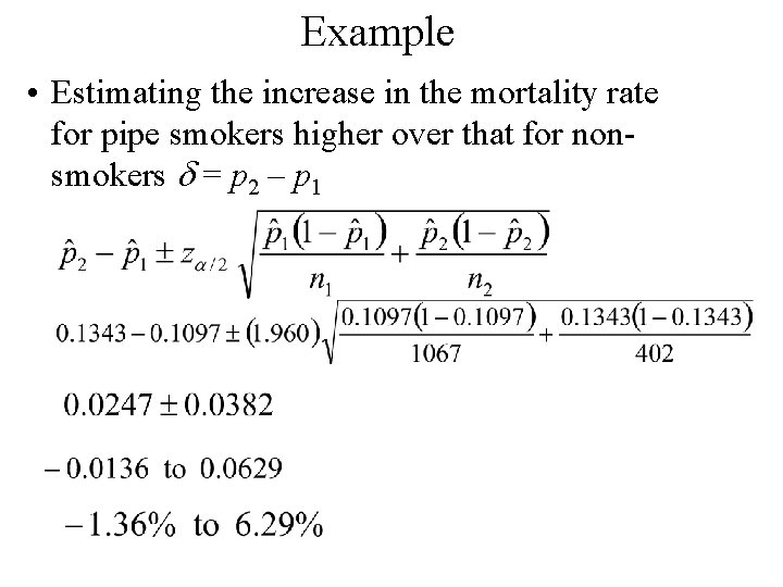 Example • Estimating the increase in the mortality rate for pipe smokers higher over