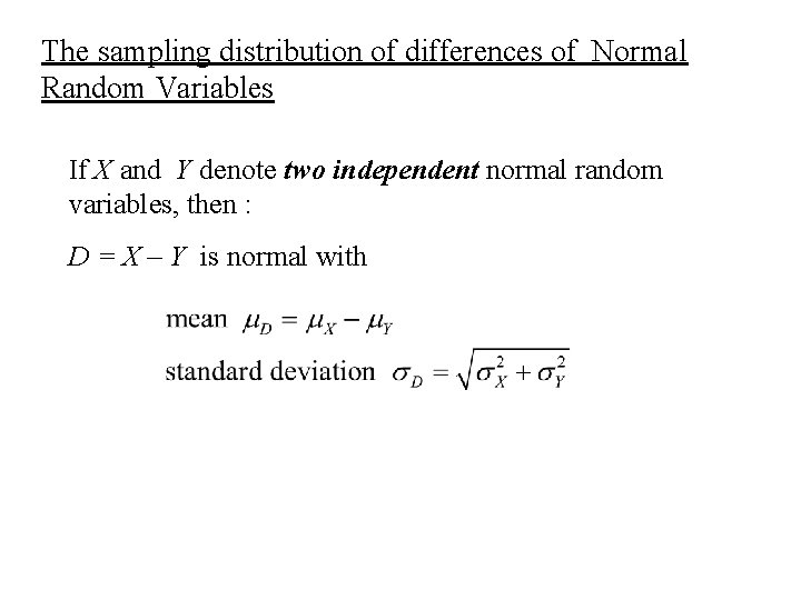 The sampling distribution of differences of Normal Random Variables If X and Y denote