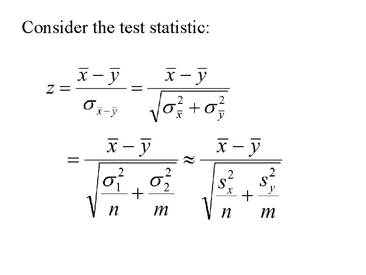 Consider the test statistic: 