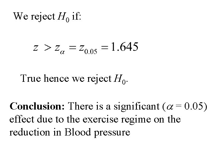 We reject H 0 if: True hence we reject H 0. Conclusion: There is