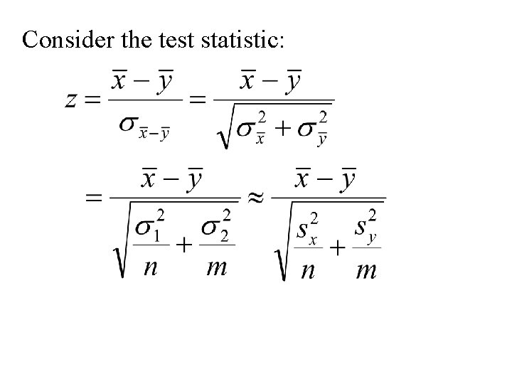 Consider the test statistic: 