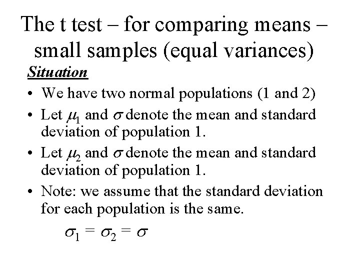 The t test – for comparing means – small samples (equal variances) Situation •