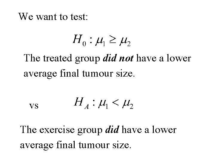 We want to test: The treated group did not have a lower average final