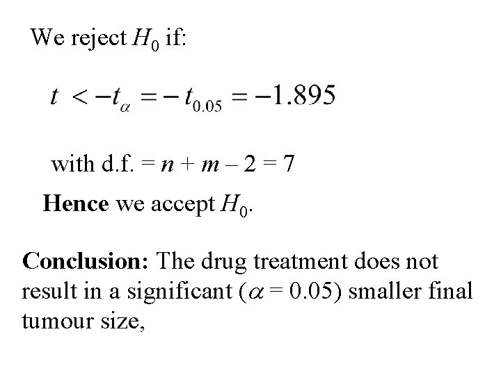 We reject H 0 if: with d. f. = n + m – 2