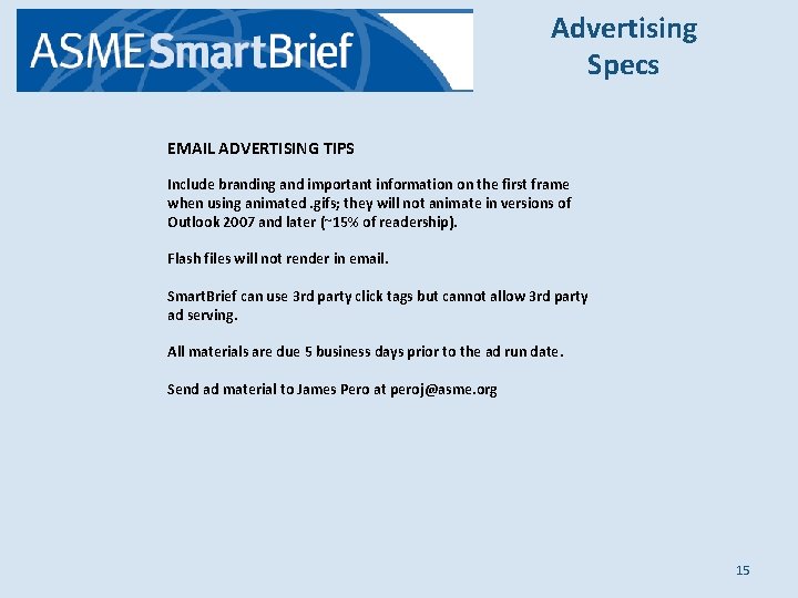 Advertising Specs EMAIL ADVERTISING TIPS Include branding and important information on the first frame