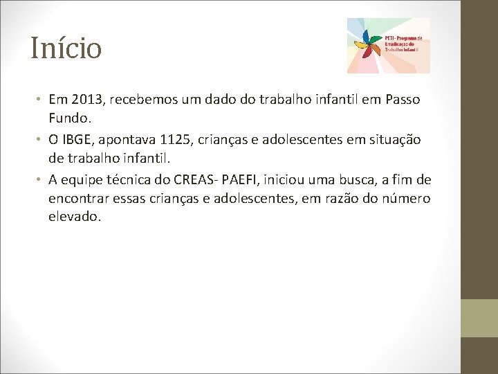 Início • Em 2013, recebemos um dado do trabalho infantil em Passo Fundo. •