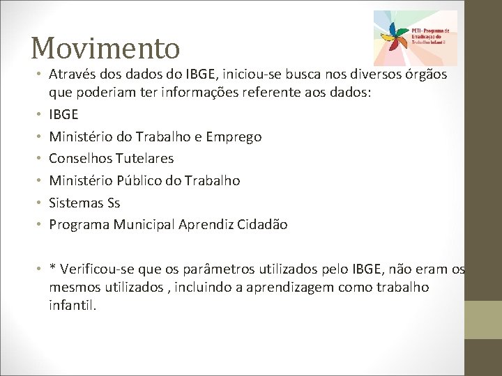 Movimento • Através dos dados do IBGE, iniciou-se busca nos diversos órgãos que poderiam