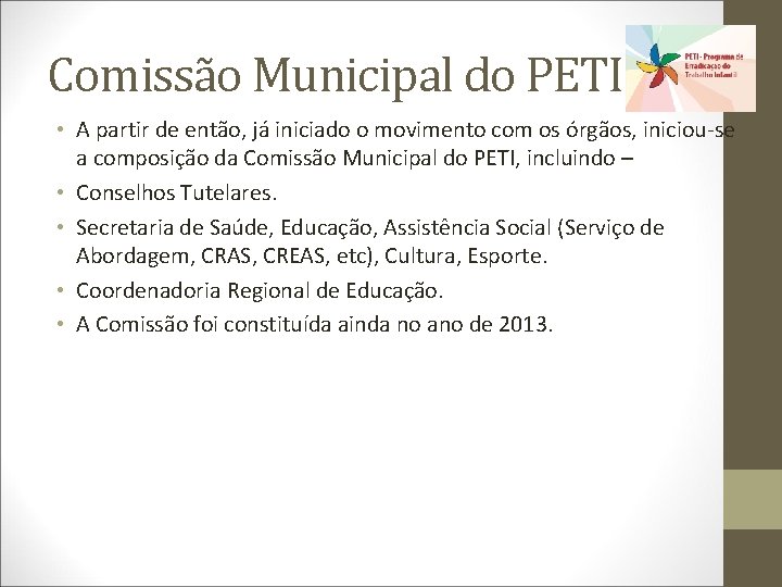 Comissão Municipal do PETI • A partir de então, já iniciado o movimento com