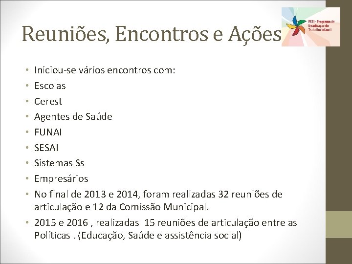 Reuniões, Encontros e Ações Iniciou-se vários encontros com: Escolas Cerest Agentes de Saúde FUNAI