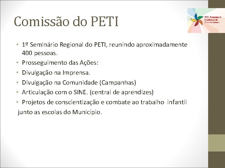 Comissão do PETI • 1º Seminário Regional do PETI, reunindo aproximadamente 400 pessoas. •