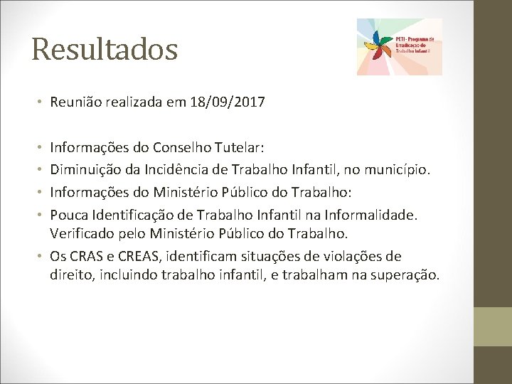 Resultados • Reunião realizada em 18/09/2017 Informações do Conselho Tutelar: Diminuição da Incidência de