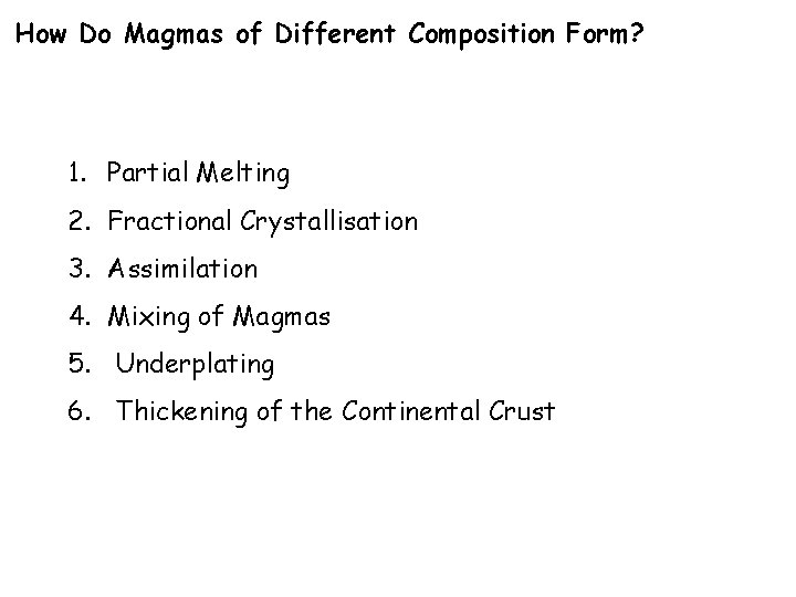 How Do Magmas of Different Composition Form? 1. Partial Melting 2. Fractional Crystallisation 3.