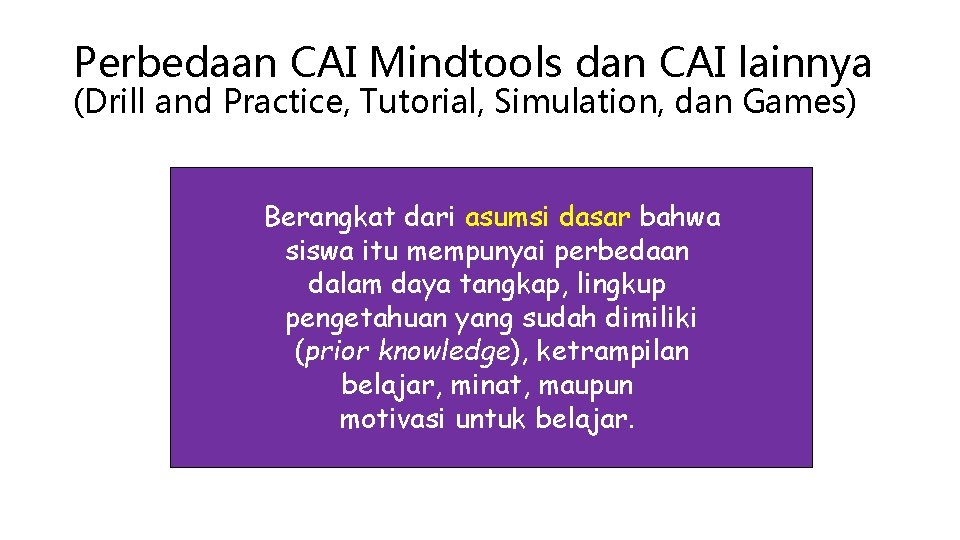 Perbedaan CAI Mindtools dan CAI lainnya (Drill and Practice, Tutorial, Simulation, dan Games) Berangkat