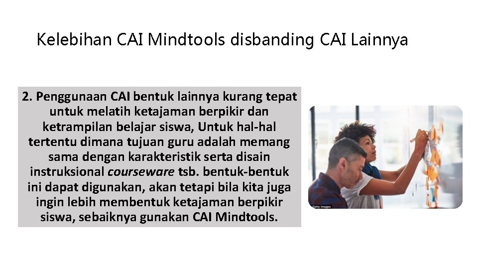 Kelebihan CAI Mindtools disbanding CAI Lainnya 2. Penggunaan CAI bentuk lainnya kurang tepat untuk