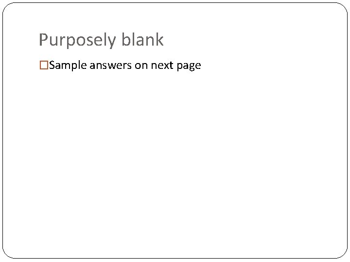 Purposely blank �Sample answers on next page 