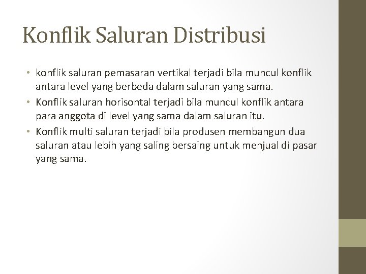 Konflik Saluran Distribusi • konflik saluran pemasaran vertikal terjadi bila muncul konflik antara level