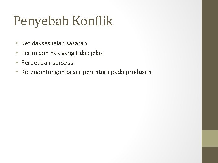 Penyebab Konflik • • Ketidaksesuaian sasaran Peran dan hak yang tidak jelas Perbedaan persepsi