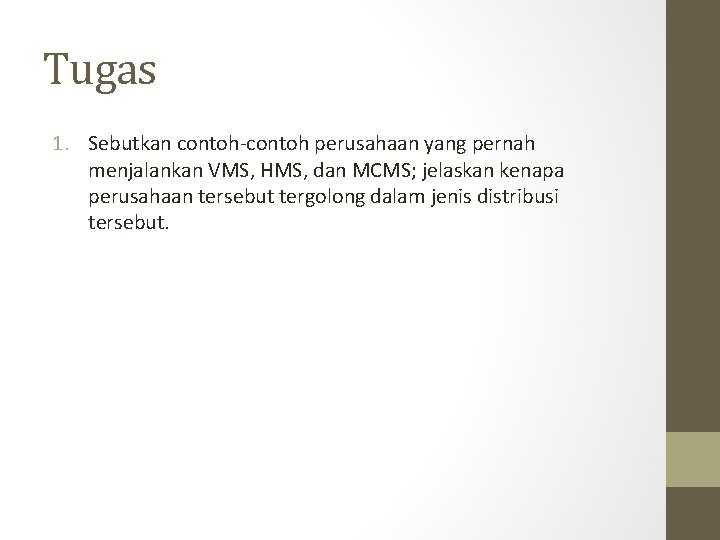 Tugas 1. Sebutkan contoh-contoh perusahaan yang pernah menjalankan VMS, HMS, dan MCMS; jelaskan kenapa