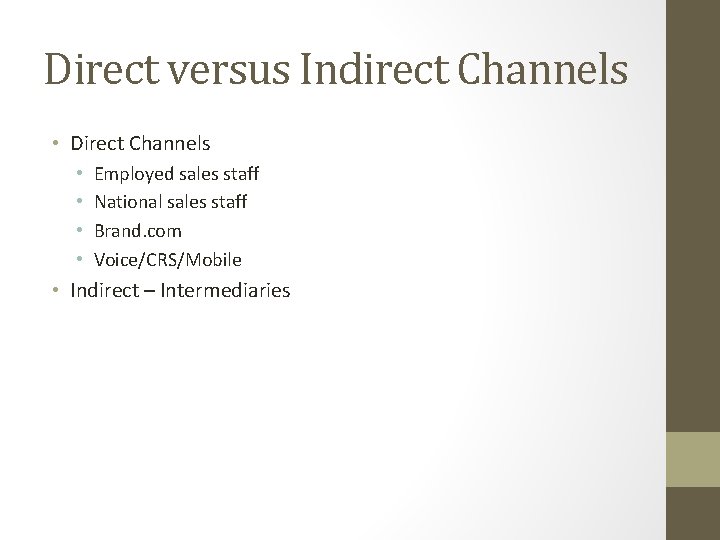 Direct versus Indirect Channels • Direct Channels • • Employed sales staff National sales