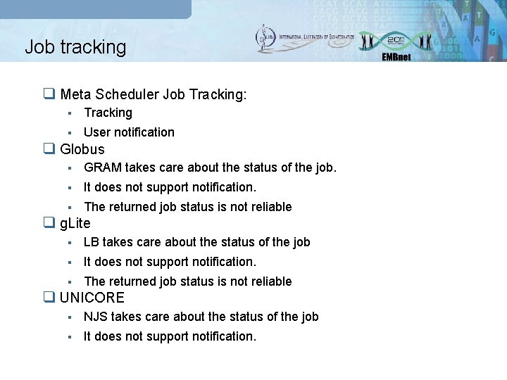 Job tracking q Meta Scheduler Job Tracking: § Tracking § User notification q Globus