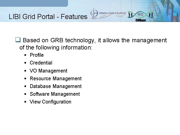LIBI Grid Portal - Features q Based on GRB technology, it allows the management