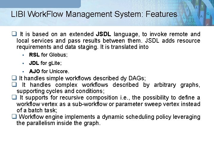 LIBI Work. Flow Management System: Features q It is based on an extended JSDL
