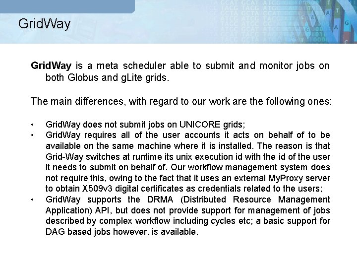 Grid. Way is a meta scheduler able to submit and monitor jobs on both