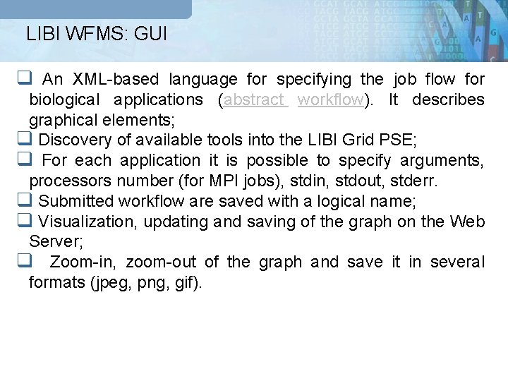 LIBI WFMS: GUI q An XML-based language for specifying the job flow for biological