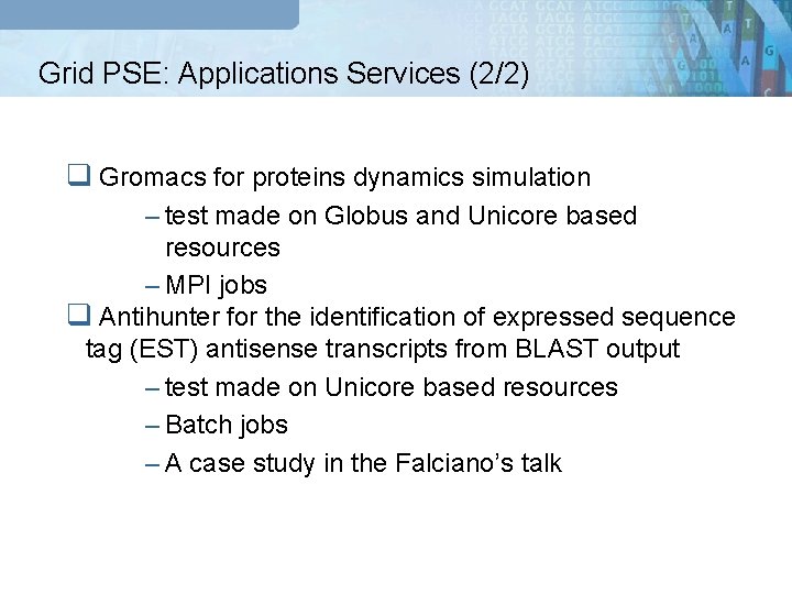 Grid PSE: Applications Services (2/2) q Gromacs for proteins dynamics simulation – test made